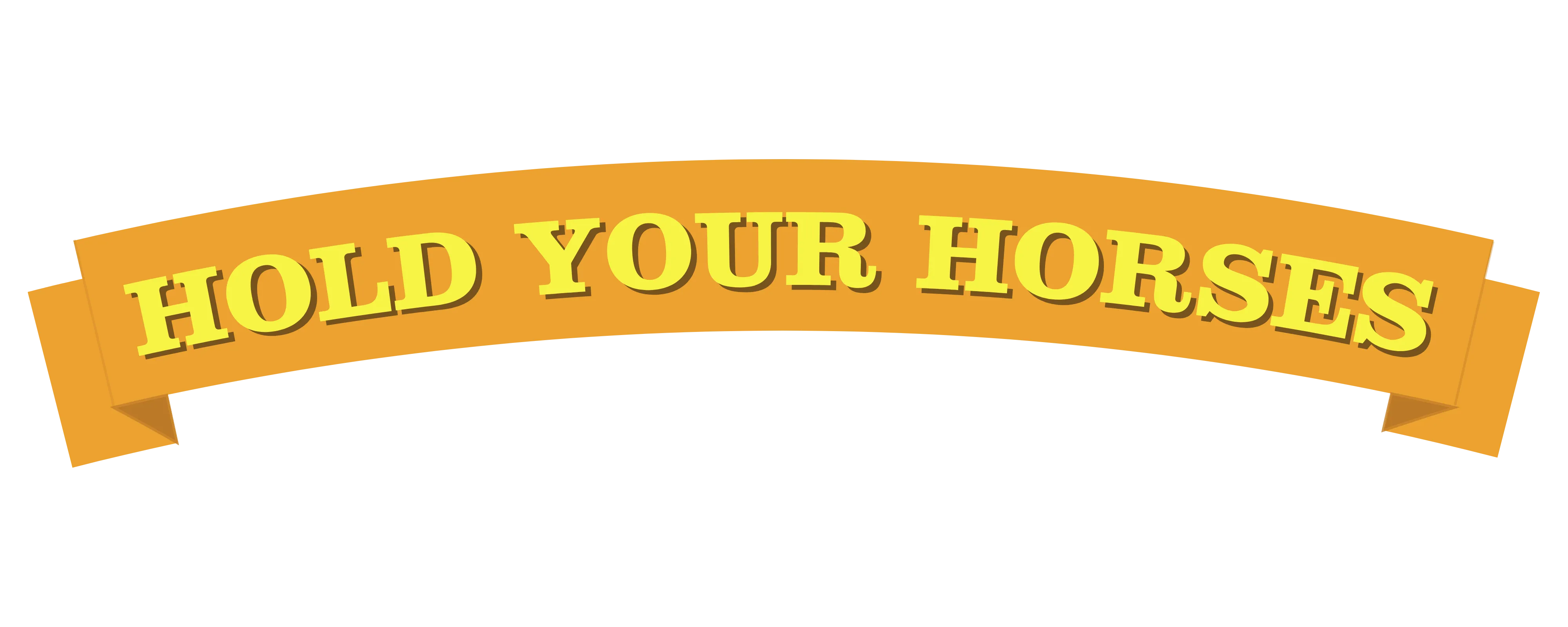 Hold Your Horses